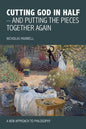 Cutting God in Half - And Putting the Pieces Together Again a New Approach to Philosophy - Paperback