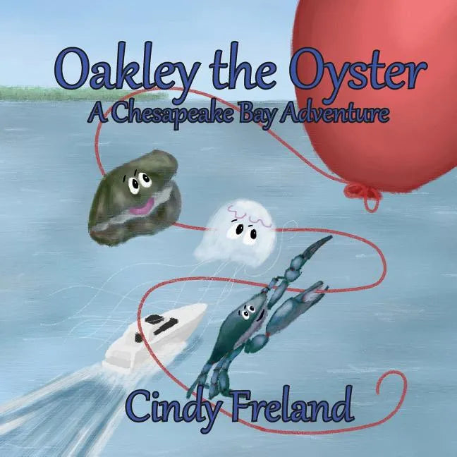 Oakley the Oyster: A Chesapeake Bay Adventure - Paperback