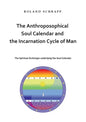 The Anthroposophical Soul Calendar and the Incarnation Cycle of Man: The Spiritual Archetype underlying the Soul Calendar - Paperback