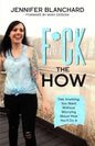 F*ck the How: Get Anything You Want Without Worrying About How You'll Do It - Paperback