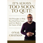 It's Always Too Soon to Quit: Life Principles to Help You Find Your Lane and Get Back In The Game of Life - Paperback