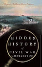Hidden History of Civil War Charleston - Hardcover