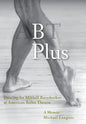 B Plus: Dancing for Mikhail Baryshnikov at American Ballet Theatre: A Memoir - Hardcover
