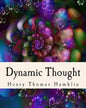 Dynamic Thought: Harmony, Health, Success, Achievement, Self-Mastery, Optimism, Prosperity, Peace of Mind, Through the Power of Right Thinking - Paperback