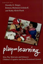 Play = Learning: How Play Motivates and Enhances Children's Cognitive and Social-Emotional Growth - Paperback