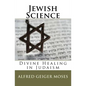 Jewish Science: Divine Healing in Judaism - Paperback