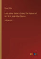Lord Arthur Savile's Crime; The Portrait of Mr. W.H., and Other Stories: in large print - Paperback