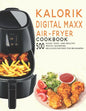 Kalorik Digital Maxx Air-Fryer Cookbook: 500 Quick, Easy and Healthy Mouth-watering Delicious Recipes For Beginners - Paperback