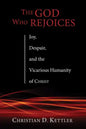 The God Who Rejoices: Joy, Despair, and the Vicarious Humanity of Christ - Paperback