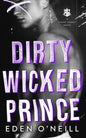 Dirty Wicked Prince: A Dark High School Bully Romance - Paperback