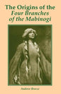The Origins of the Four Branches of the Mabinogi - Paperback