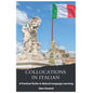 Collocations in Italian: A Practical Guide to Natural Language Learning - Paperback