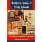 Fathers, Sons, & Holy Ghosts: Baseball as a Spiritual Experience - Paperback