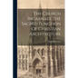 The Church Incarnate The Sacred Function Of Christian Architecture - Paperback