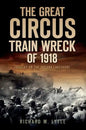 The Great Circus Train Wreck of 1918: Tragedy on the Indiana Lakeshore - Paperback
