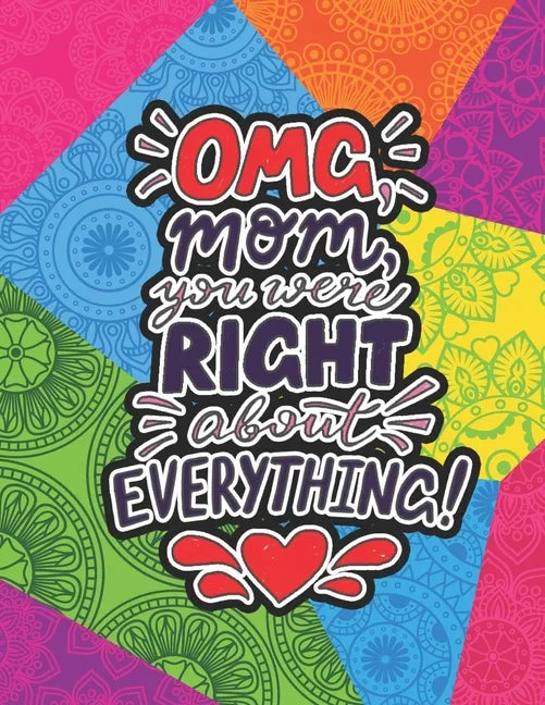 OMG Mom You Were Right About Everything: Mothers day gifts from Daughter Coloring Book (Mother's day gift Coloring Book) - Paperback