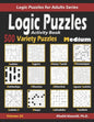 Activity Book Logic Puzzles: 500 Medium Variety Puzzles (Sudoku, Fillomino, Battleships, Calcudoku, Binary Puzzle, Slitherlink, Sudoku X, Masyu, Ji - Paperback