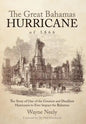The Great Bahamas Hurricane of 1866: The Story of One of the Greatest and Deadliest Hurricanes to Ever Impact the Bahamas - Hardcover