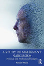 A Study of Malignant Narcissism: Personal and Professional Insights - Paperback