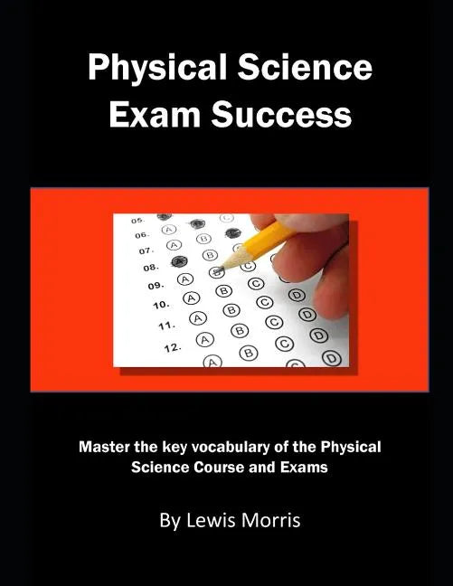 Physical Science Exam Success: Master the Key Vocabulary of the Physical Science Course and Exams - Paperback