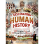Fascinating Human History: 1000 Intriguing Facts and 101 Strange Historical Moments - Hardcover