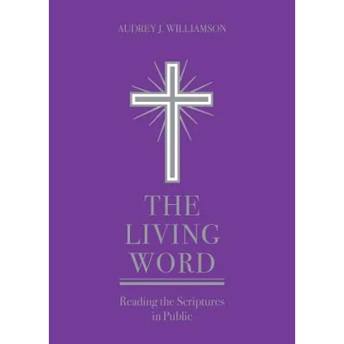 The Living Word: Reading the Scriptures in Public - Paperback