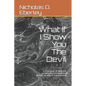 What If I Show You The Devil: a true story of demonic possession and haunting written by one of the survivors - Paperback