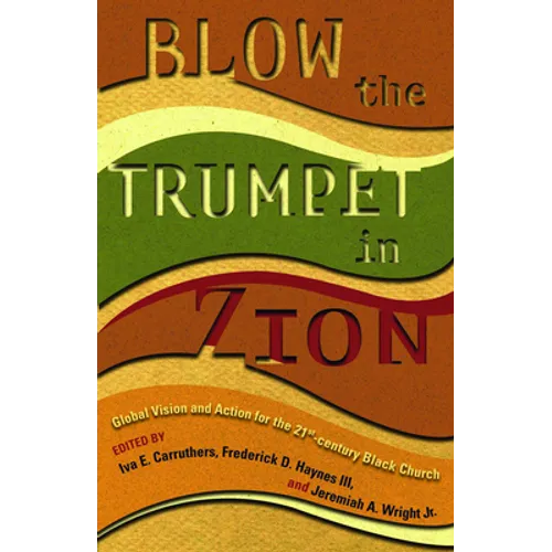 Blow the Trumpet in Zion!: Global Vision and Action for the Twenty-First-Century Black Church - Paperback