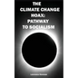 The Climate Change Hoax: Pathway to Socialism - Paperback