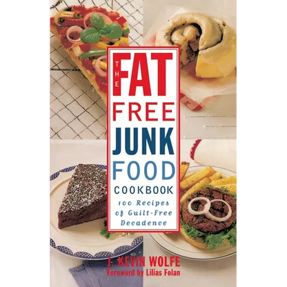 The Fat-Free Junk Food Cookbook: 100 Recipes of Guilt-Free Decadence - Paperback