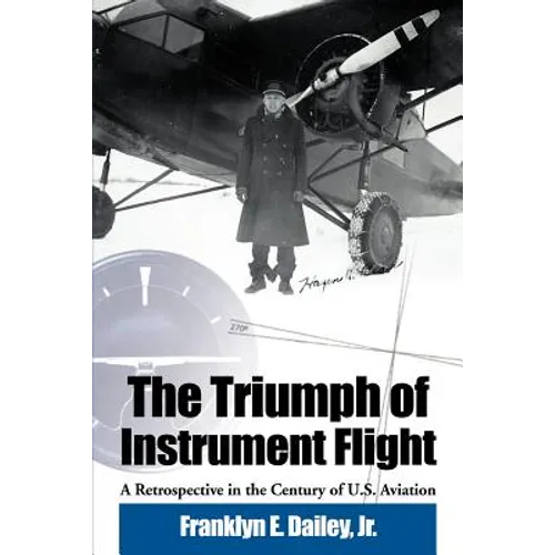 The Triumph of Instrument Flight: A Retrospective in the Century of U.S. Aviation - Paperback