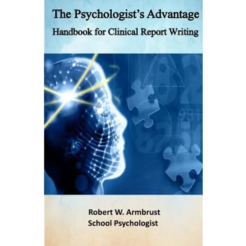 The Psychologist's Advantage: A Handbook for Clinical Report Writing - Paperback