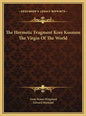 The Hermetic Fragment Kore Kosmou the Virgin of the World - Hardcover