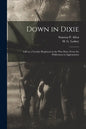 Down in Dixie: Life in a Cavalry Regiment in the War Days, From the Wilderness to Appomattox - Paperback
