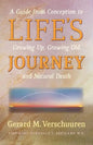 Life's Journey: A Guide from Conception to Growing Up, Growing Old, and Natural Death - Paperback