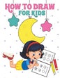 How to Draw for Kids: Learn to Draw Step by Step, Easy and Fun! - Paperback