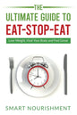 The Ultimate Guide To Eat-Stop-Eat: Lose Weight, Heal Your Body and Feel Great - Paperback