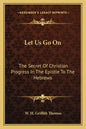 Let Us Go on: The Secret of Christian Progress in the Epistle to the Hebrews - Paperback