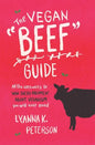 The Vegan "Beef" Guide: All the Answers to Win Every Argument About Veganism You Will Ever Need - Paperback