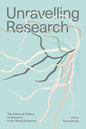 Unravelling Research: The Ethics and Politics of Research in the Social Sciences - Paperback