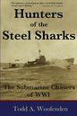 Hunters of the Steel Sharks: The Submarine Chasers of WWI - Paperback
