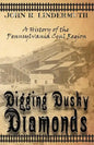 Digging Dusky Diamonds: A History of the Pennsylvania Coal Region - Paperback