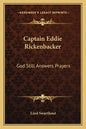 Captain Eddie Rickenbacker: God Still Answers Prayers - Paperback