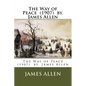 The Way of Peace (1907) by. James Allen - Paperback