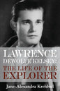 Lawrence DeWolfe Kelsey: The Life of the Explorer - Paperback