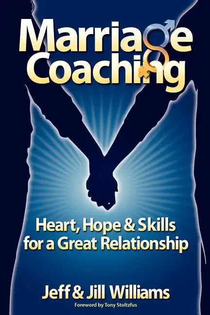 Marriage Coaching: Heart, Hope and Skills for a Great Relationship - Paperback