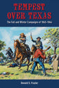 Tempest Over Texas: The Fall and Winter Campaigns, 1863-1864 - Hardcover