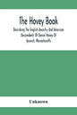 The Hovey Book, Describing The English Ancestry And American Descendants Of Daniel Hovey Of Ipswich, Massachusetts - Paperback