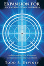 Expansion for Ascending Consciousness: Understanding the Universe, Consciousness, and Ascension - Paperback