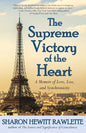 The Supreme Victory of the Heart: A Memoir of Love, Loss, and Synchronicity - Paperback